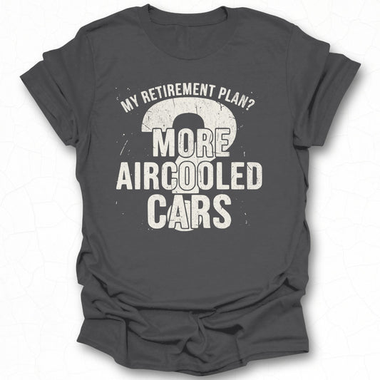 My Retirement Plan More Aircooled Cars T-shirt