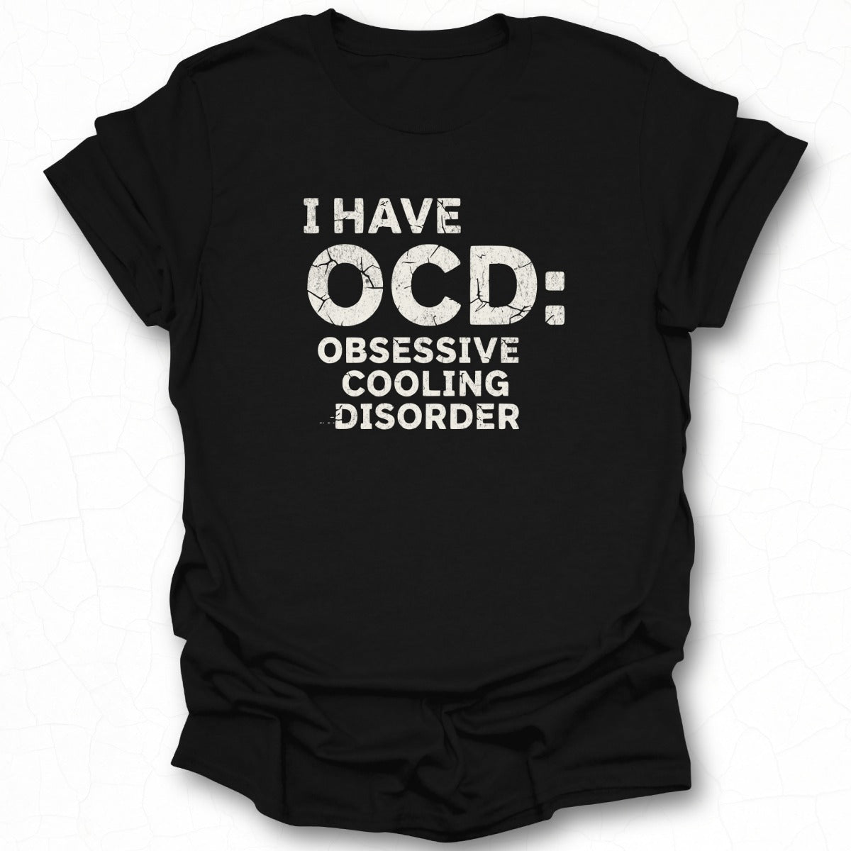 I Have OCD Obsessive Cooling Disorder t-shirt
