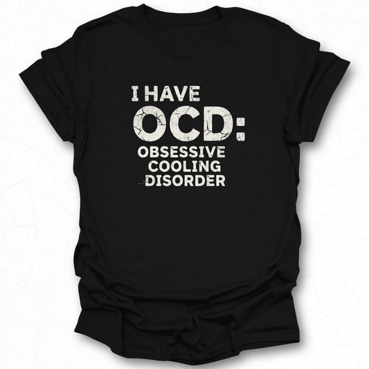 I Have OCD Obsessive Cooling Disorder t-shirt