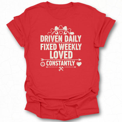 Driven Daily Fixed Weekly Loved Constantly T-shirt