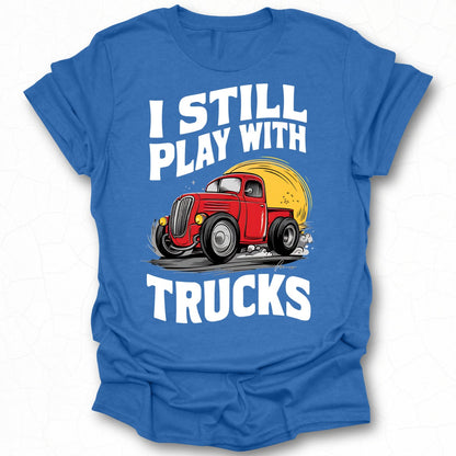 I Still Play With Trucks Premium Modern Tee