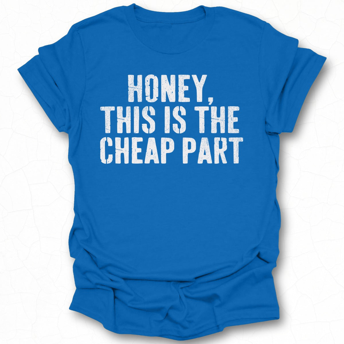 Honey This Is The Cheap Part T-Shirt
