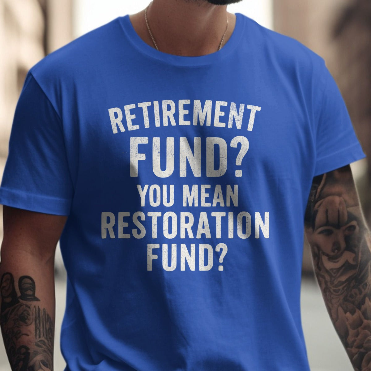 Retirement Fund You Mean Restoration Fund T-shirt