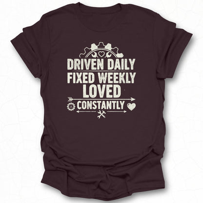 Driven Daily Fixed Weekly Loved Constantly Shirt