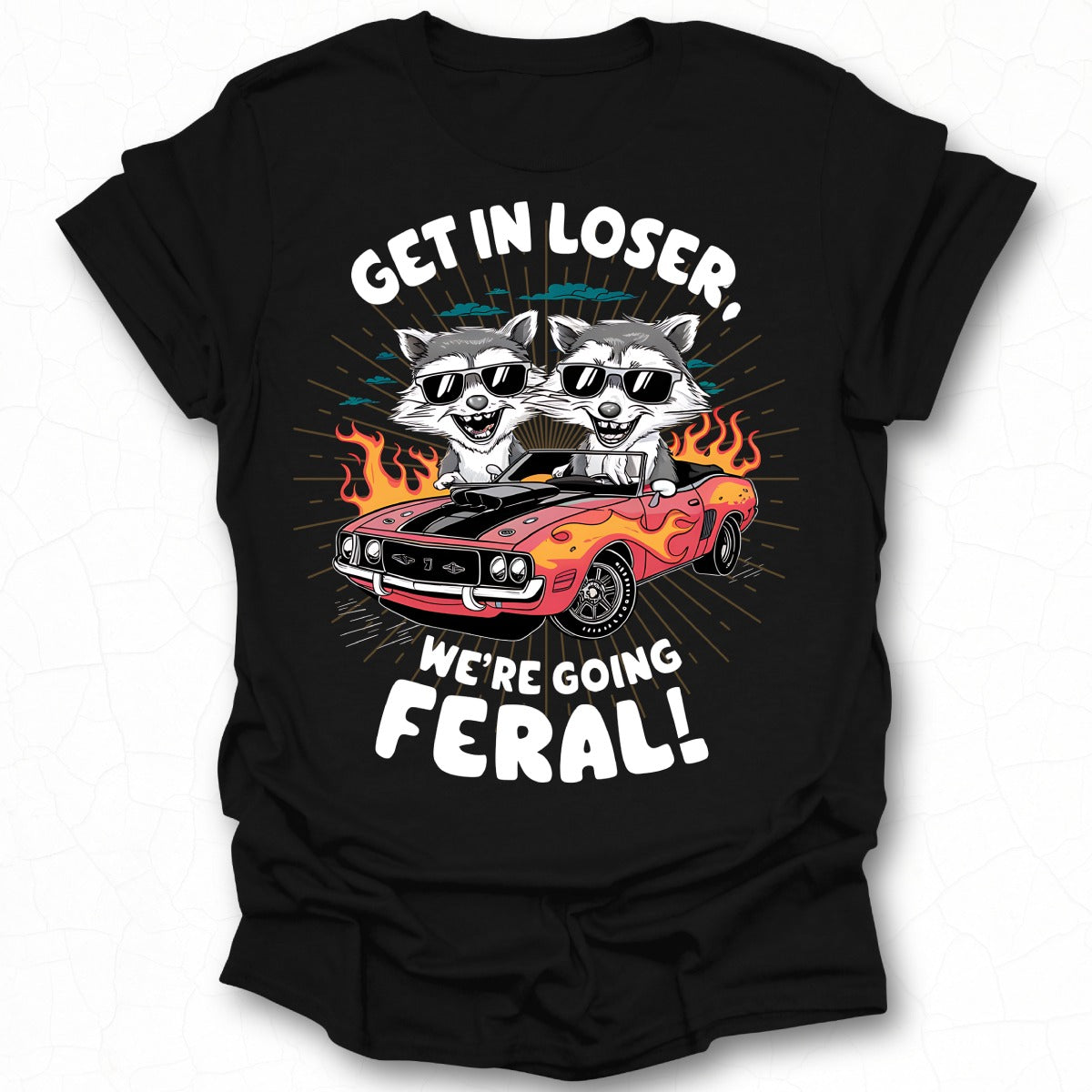 Get In Loser We're Going Feral Graphic Tee