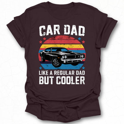 Car Dad Like A Regular Dad But Cooler Shirt