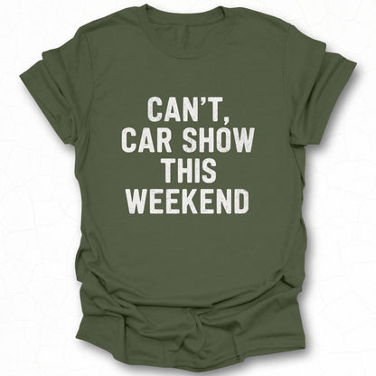 Can't Car Show This Weekend T-shirt product
