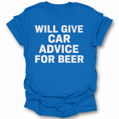 Will Give Car Advice for Beer T-shirt