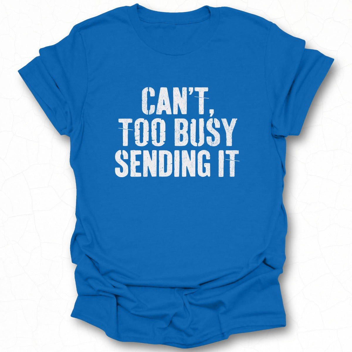 Can't Too Busy Sending It Graphic Tee product