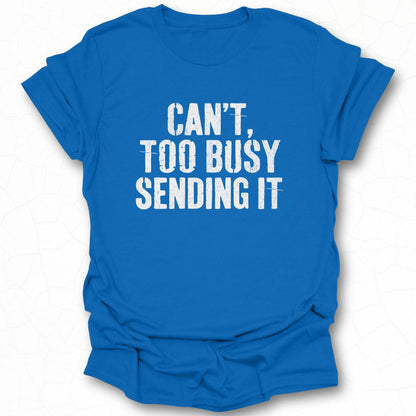 Can't Too Busy Sending It Graphic Tee product
