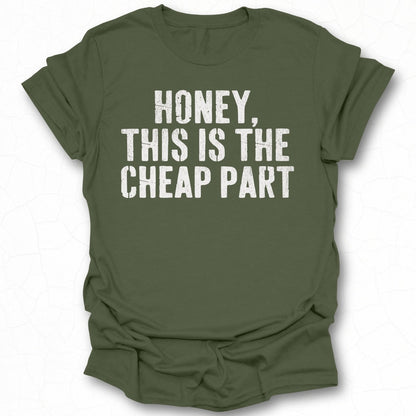 Honey This Is The Cheap Part T-Shirt