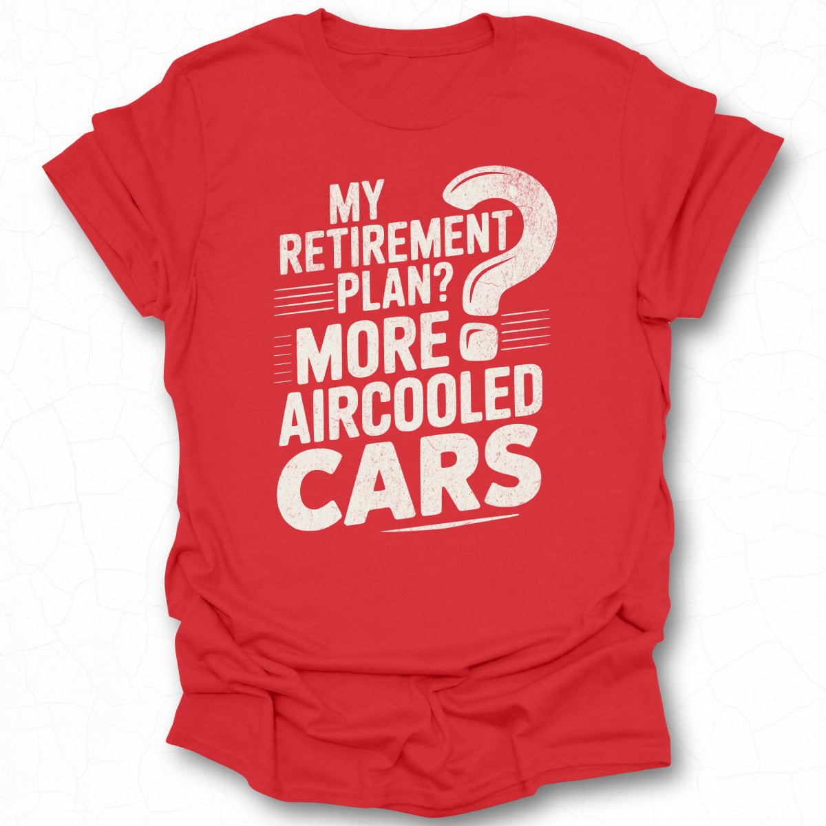 My Retirement Plan More Aircooled Cars T-Shirt