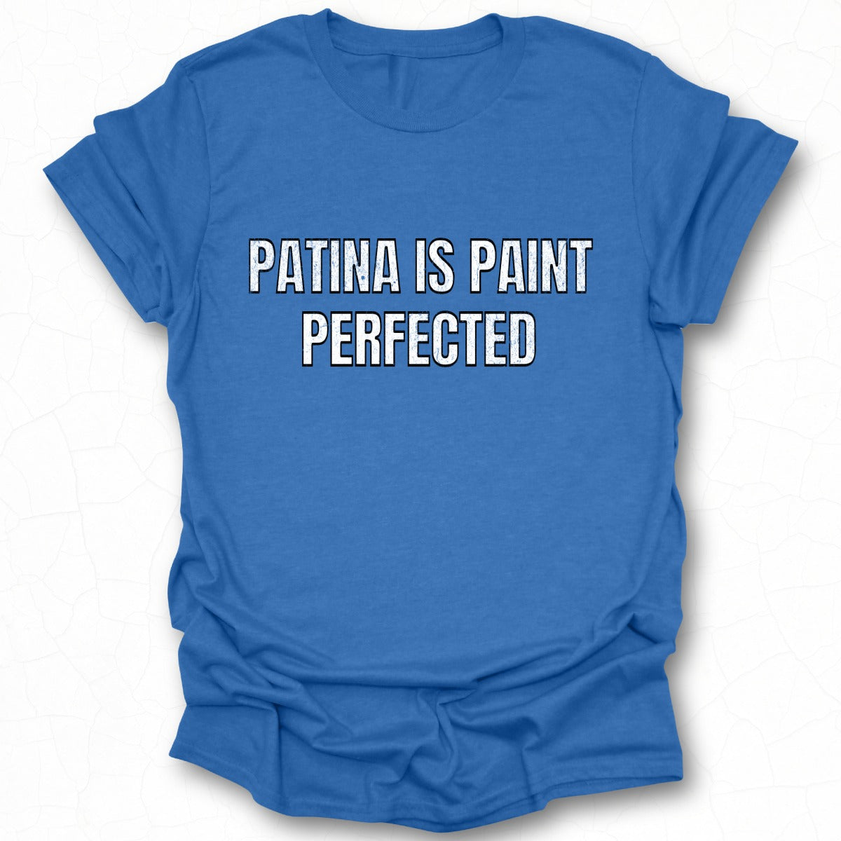 Patina is Paint Perfected T-shirt product