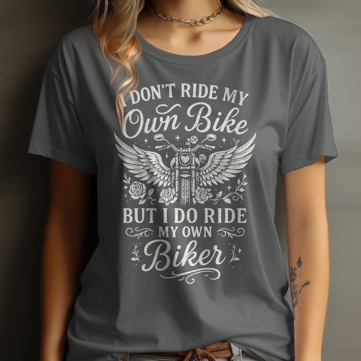 I Don't Ride My Own Bike But I Do Ride My Own Biker Shirt