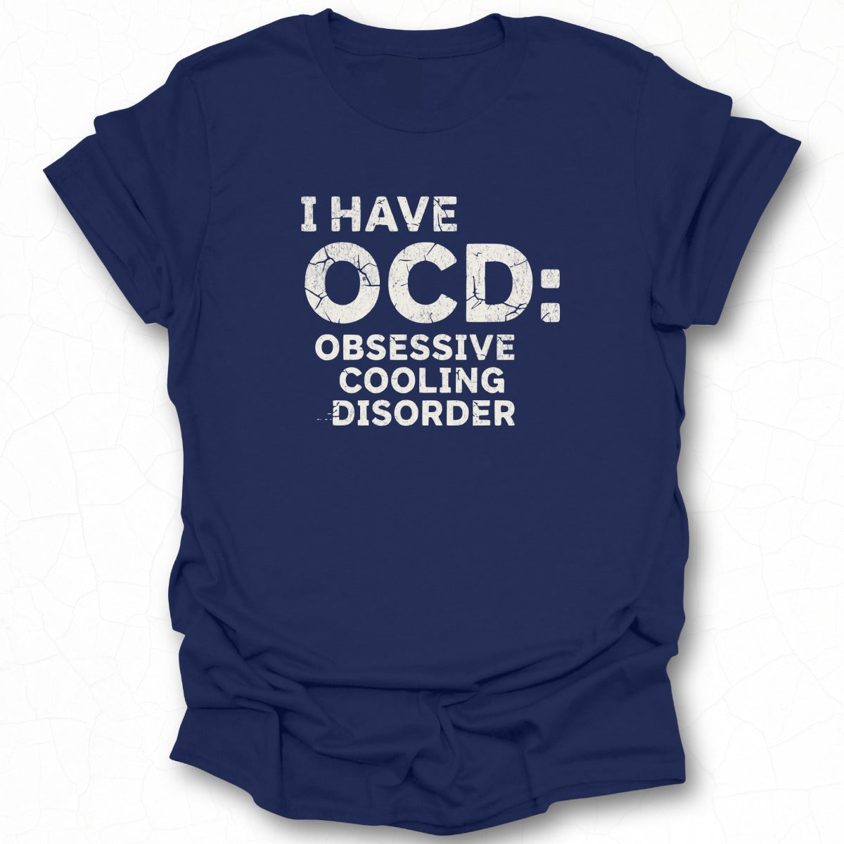I Have OCD Obsessive Cooling Disorder T-shirt