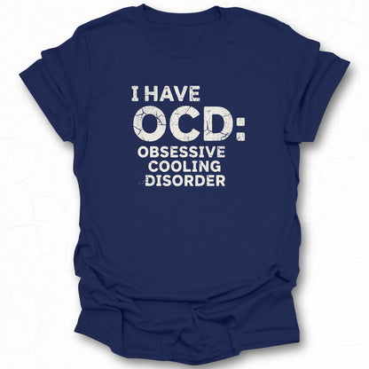 I Have OCD Obsessive Cooling Disorder T-shirt