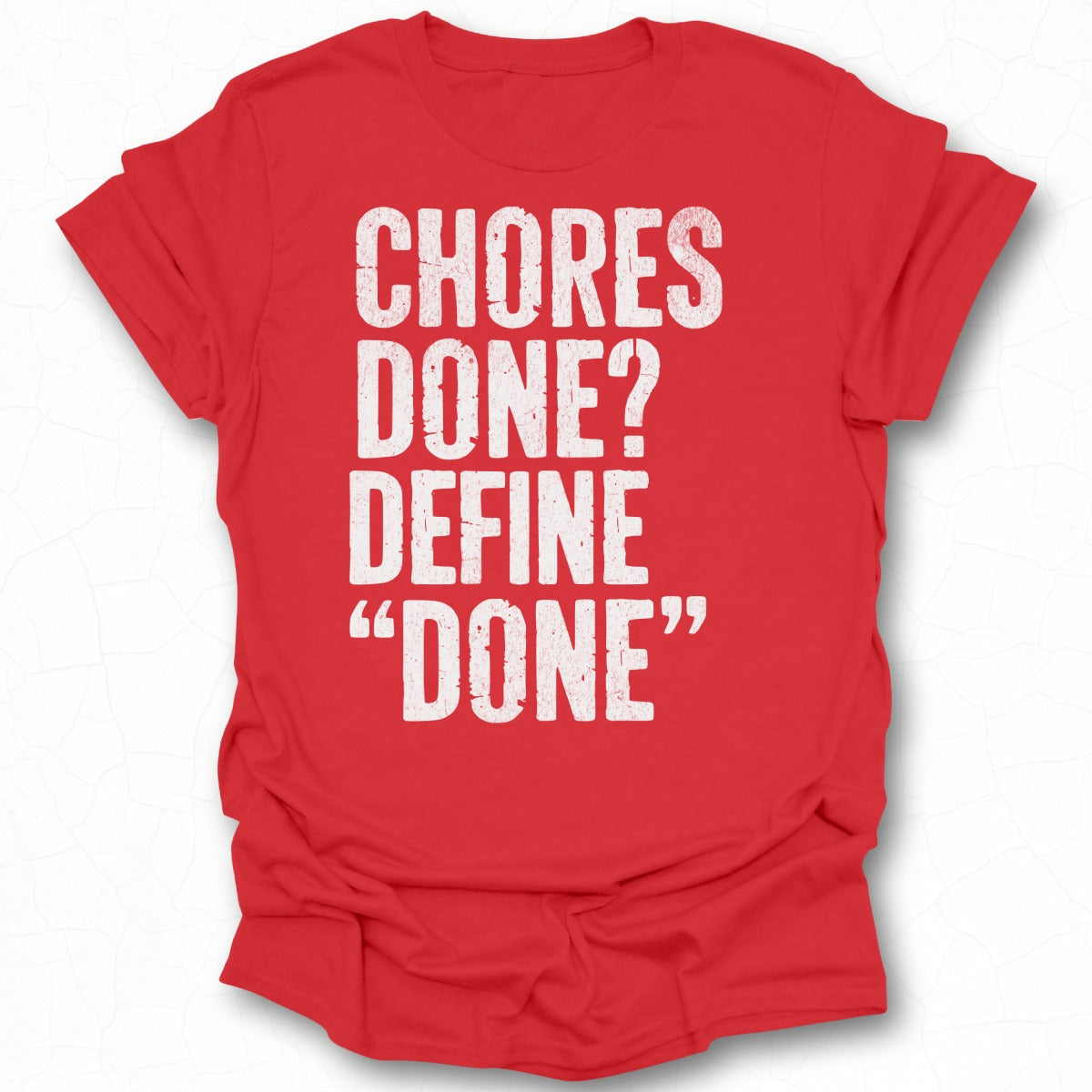 Chores Done Define Done Graphic Tee Shirt Product