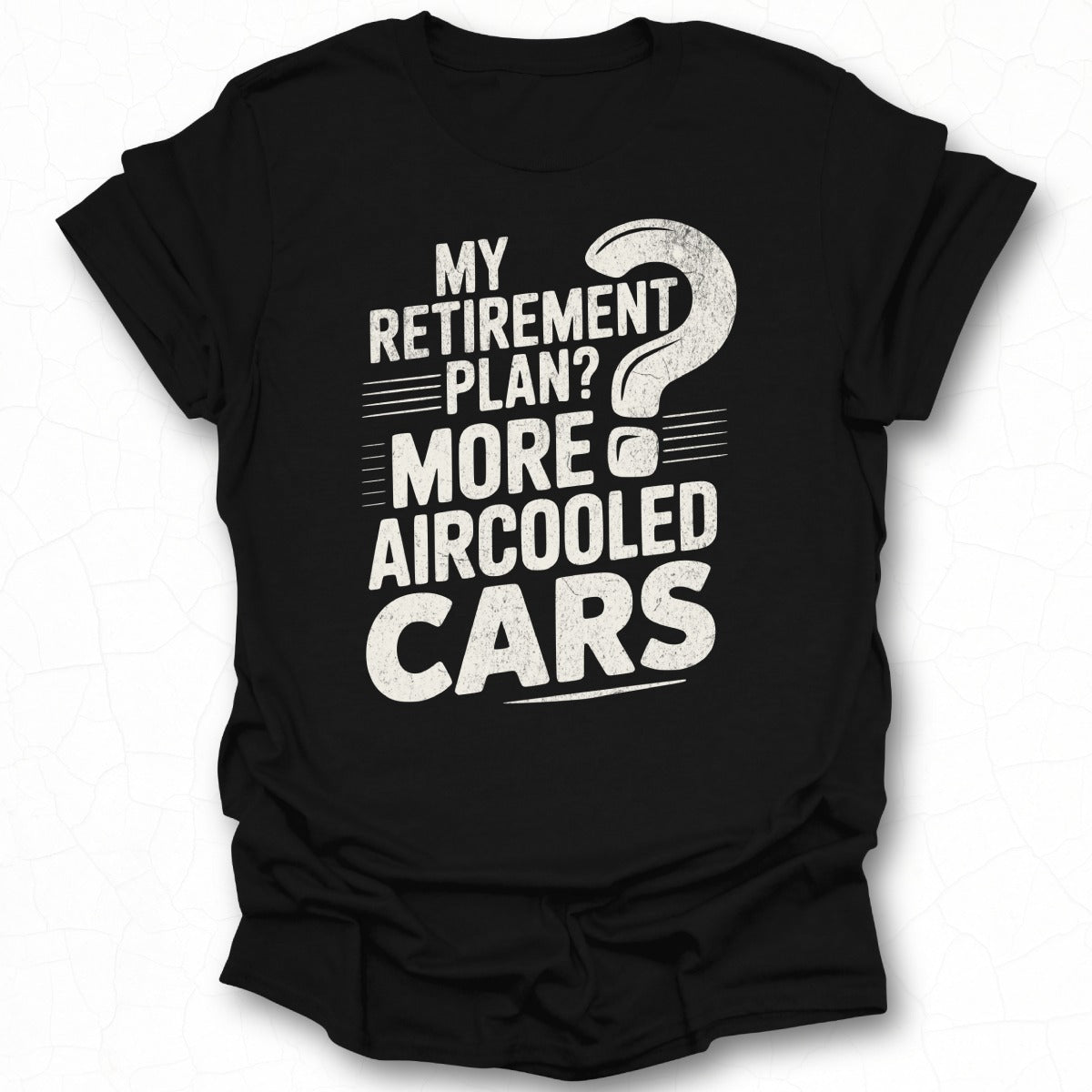 My Retirement Plan More Aircooled Cars T-Shirt