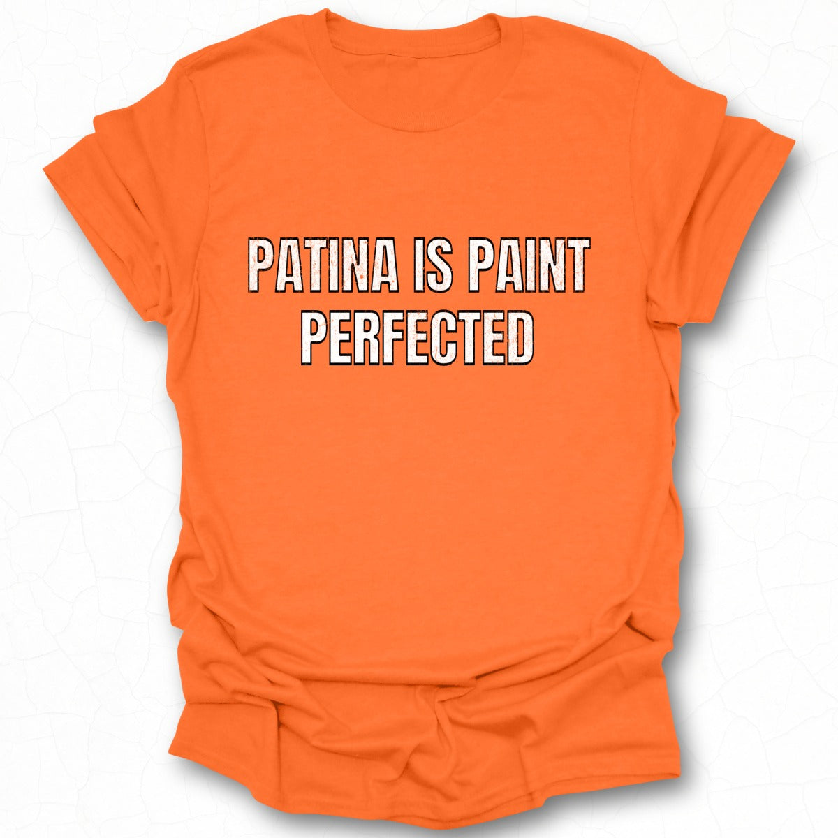 Patina Is Paint Perfected Graphic T-Shirt
