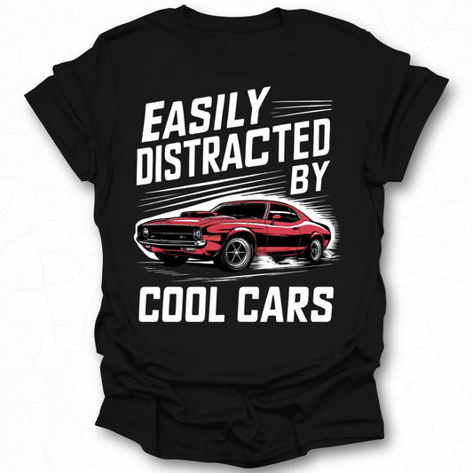 Easily Distracted by Cool Cars T-shirt