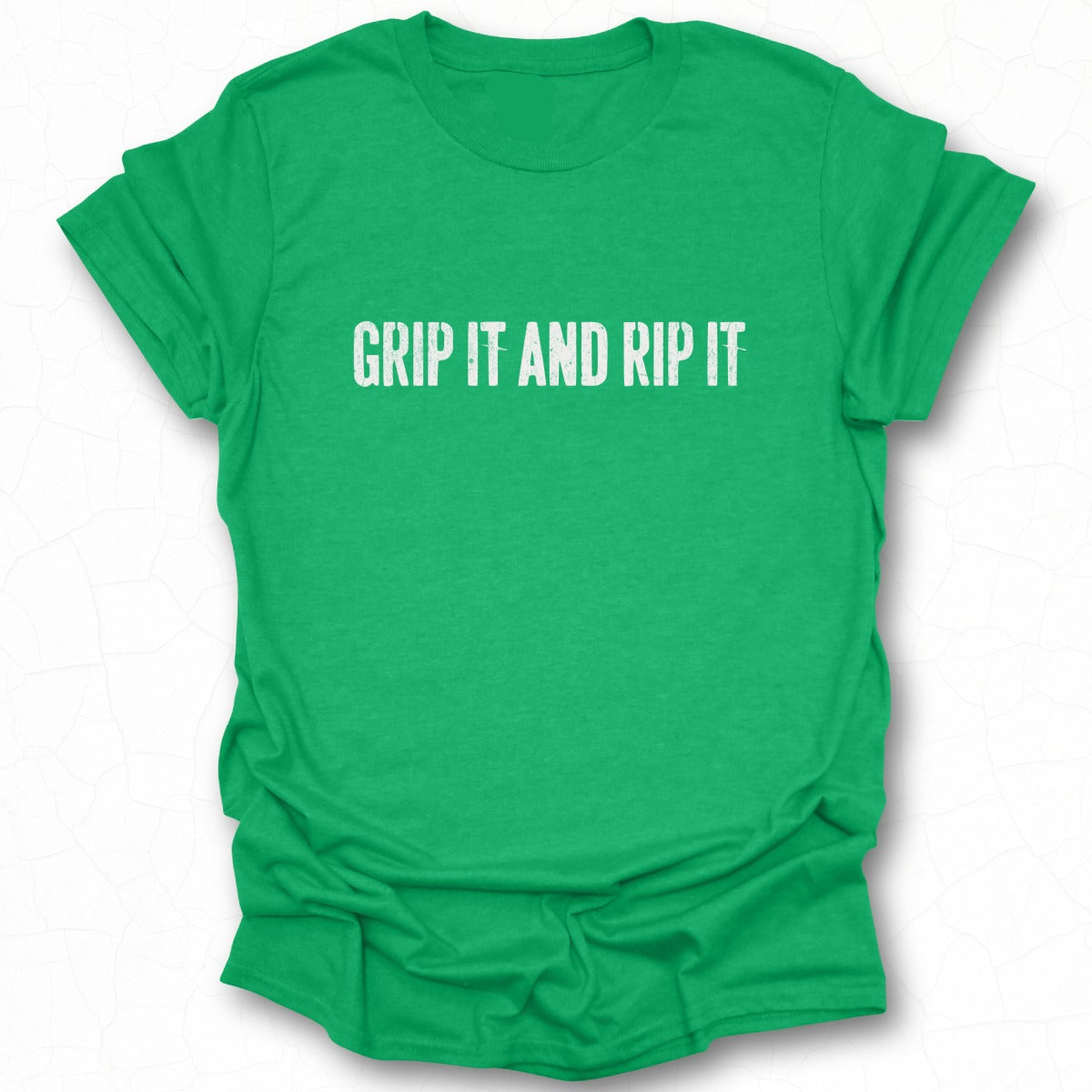 Grip It and Rip It Bold Green T-Shirt