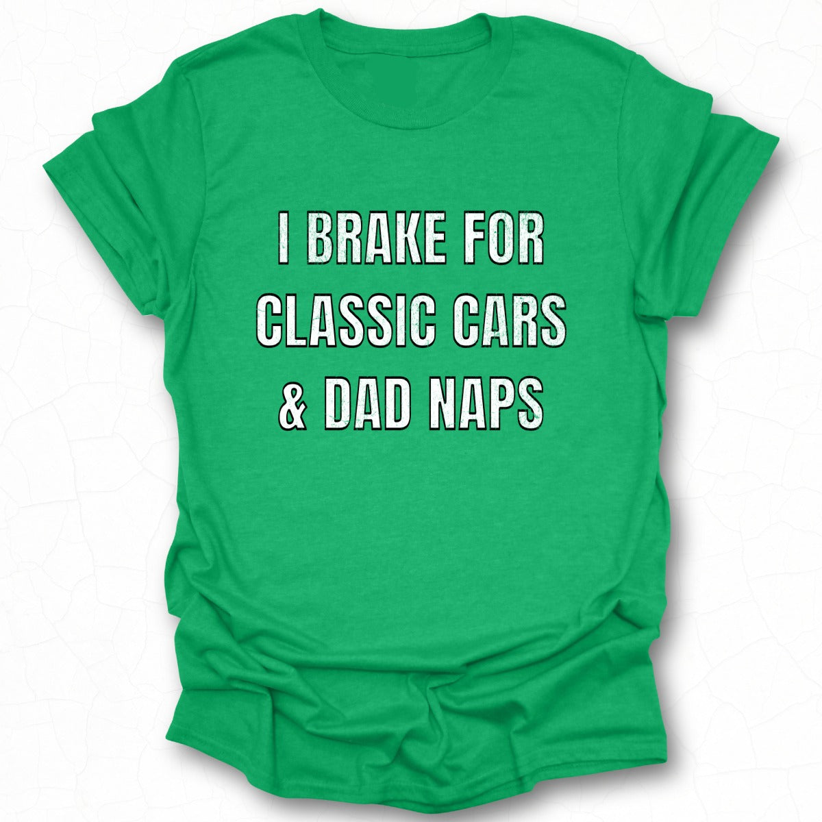 I Brake For Classic Cars And Dad Naps T-Shirt