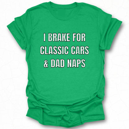 I Brake For Classic Cars And Dad Naps T-Shirt