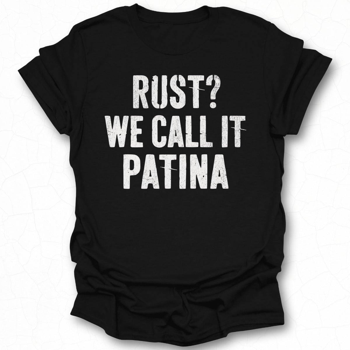Rust We Call It Patina Statement T-Shirt Product