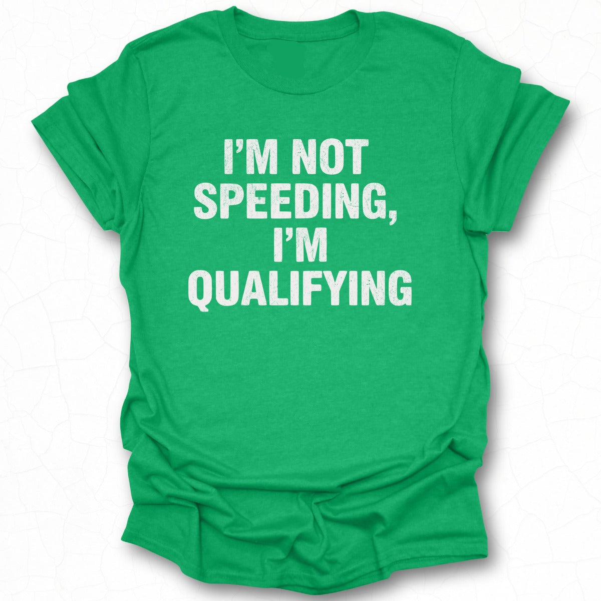 I'm Not Speeding I'm Qualifying T-Shirt product