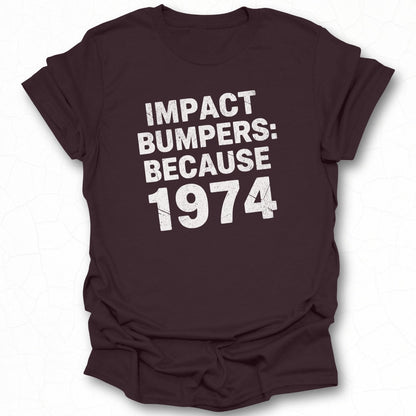 Impact Bumpers Because 1974 Graphic T-Shirt