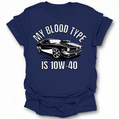 My Blood Type Is 10W-40 Graphic T-Shirt