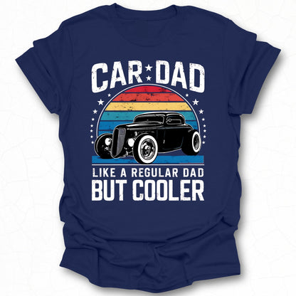 Car Dad Like A Regular Dad But Cooler T-shirt