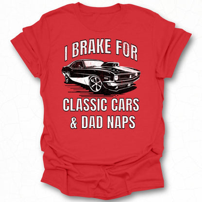 I Brake for Classic Cars and Dad Naps T-shirt product