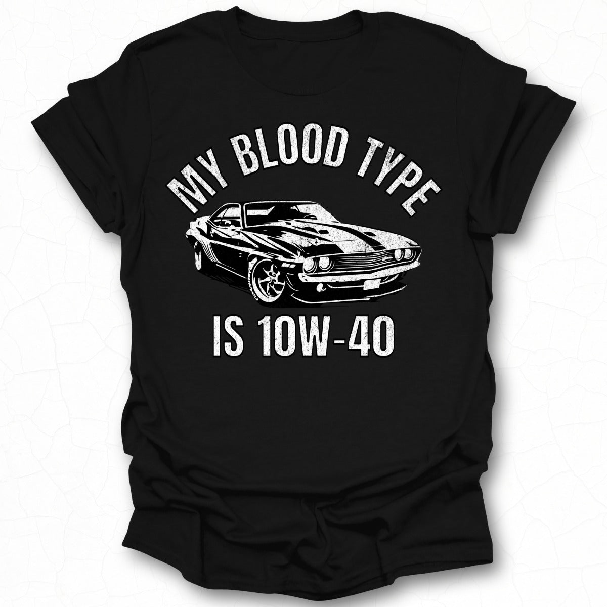 My Blood Type Is 10W-40 Car Enthusiast Shirt