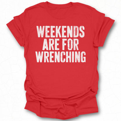 Weekends Are For Wrenching Graphic Tee Shirt