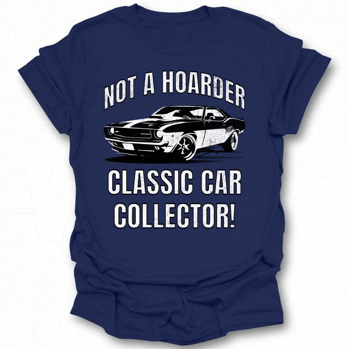 Not A Hoarder Classic Car Collector T-shirt