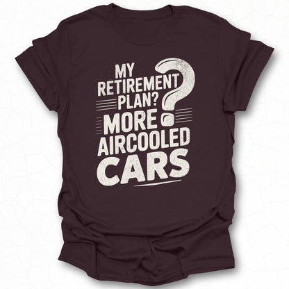 My Retirement Plan More Aircooled Cars T-Shirt