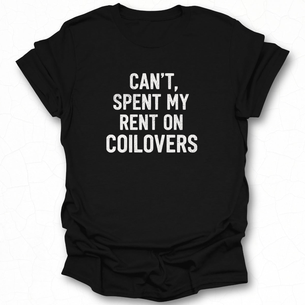 Can't Spent My Rent On Coilovers Shirt