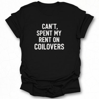 Can't Spent My Rent On Coilovers Shirt