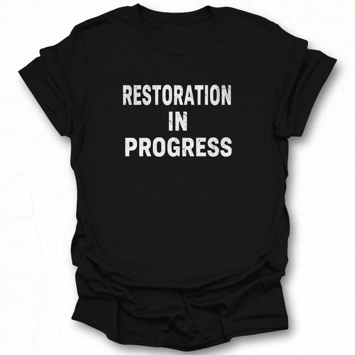 Restoration In Progress Statement T-Shirt