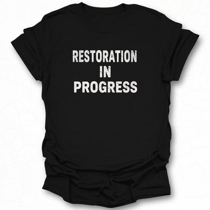 Restoration In Progress Statement T-Shirt