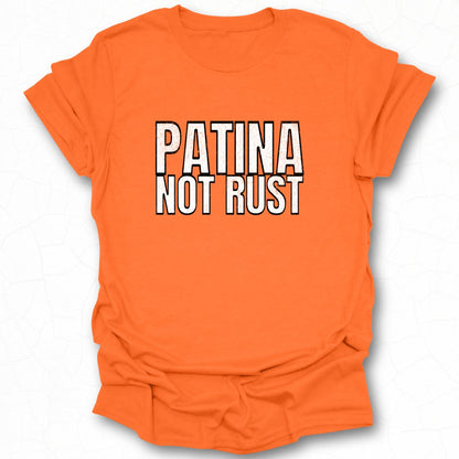 Patina Not Rust Statement Tee Shirt Apparel