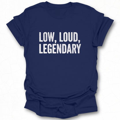 Low Loud Legendary T-shirt for car enthusiasts