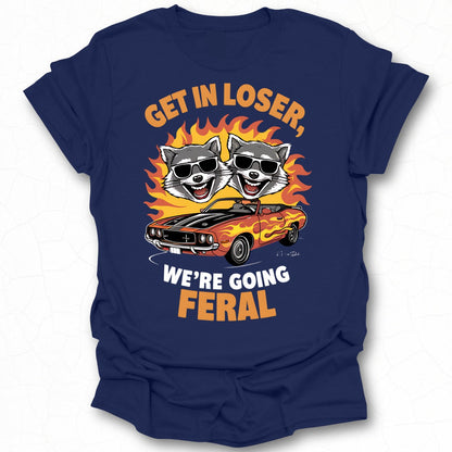 Get In Loser We're Going Feral Graphic Tee