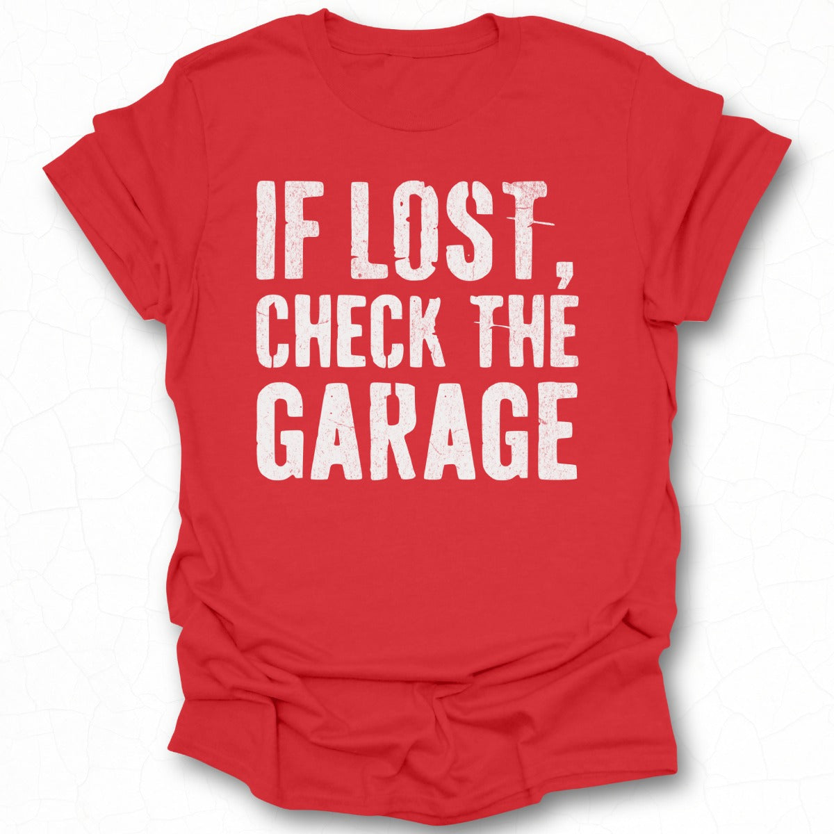 If Lost Check The Garage Funny Shirt Product