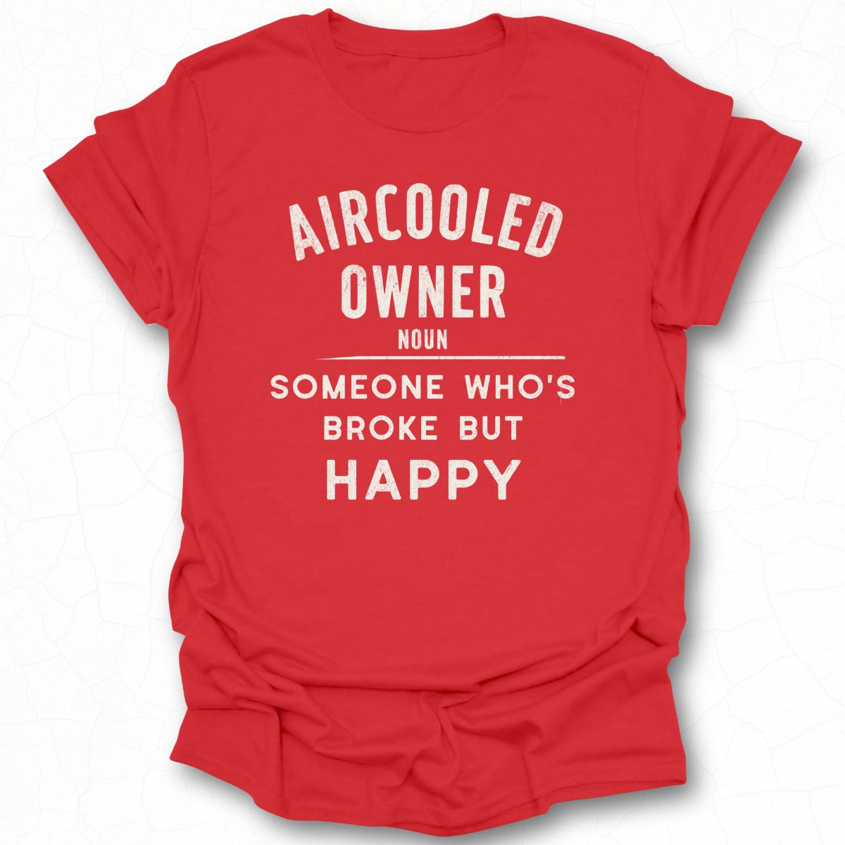 Aircooled Owner Someone Who's Broke But Happy Shirt