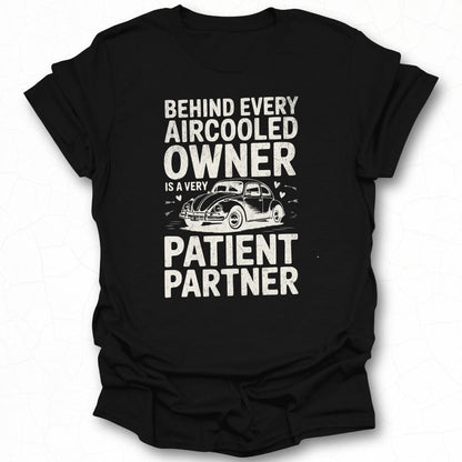 Behind Every Aircooled Owner Is A Very Patient Partner T-shirt