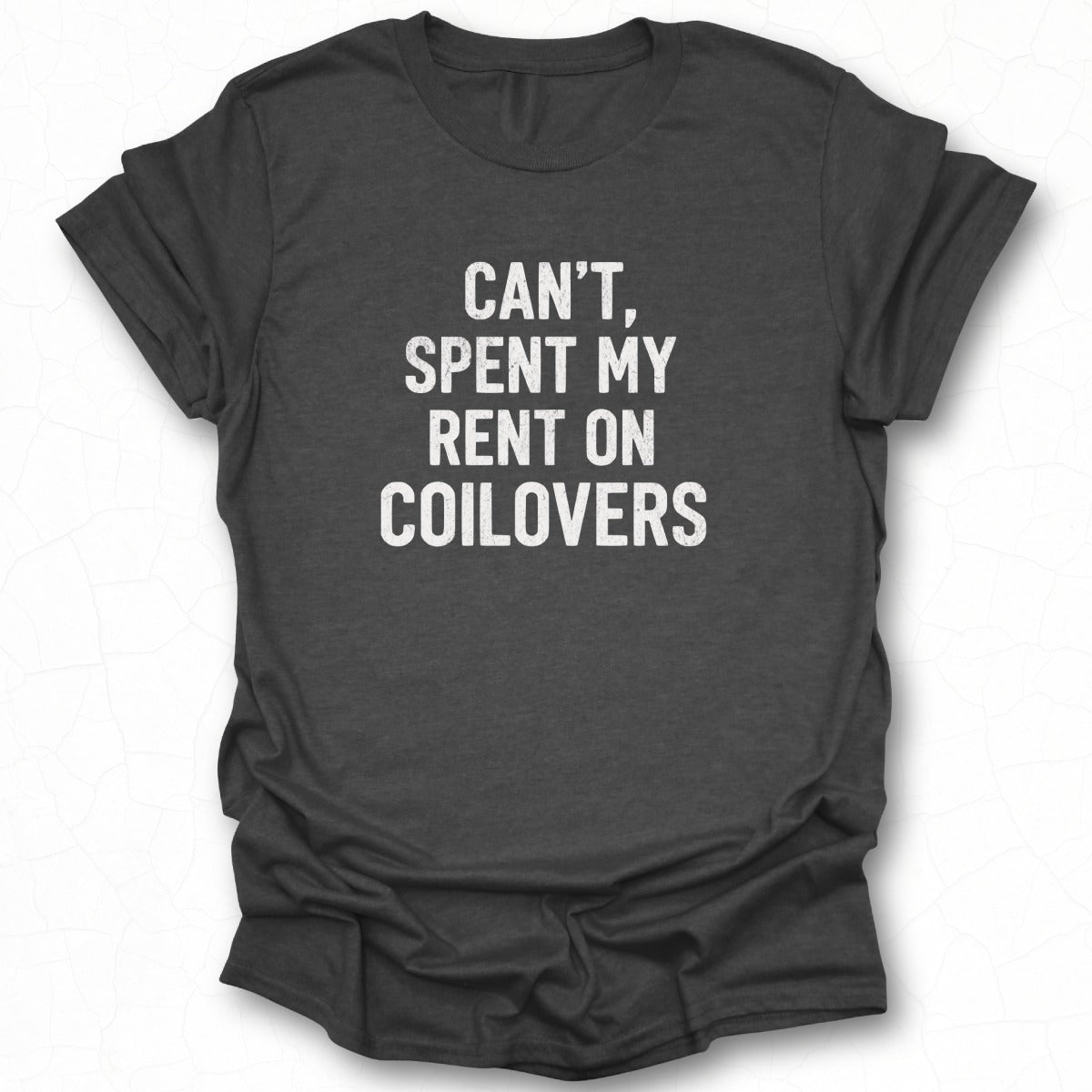 Can't Spent My Rent On Coilovers t-shirt