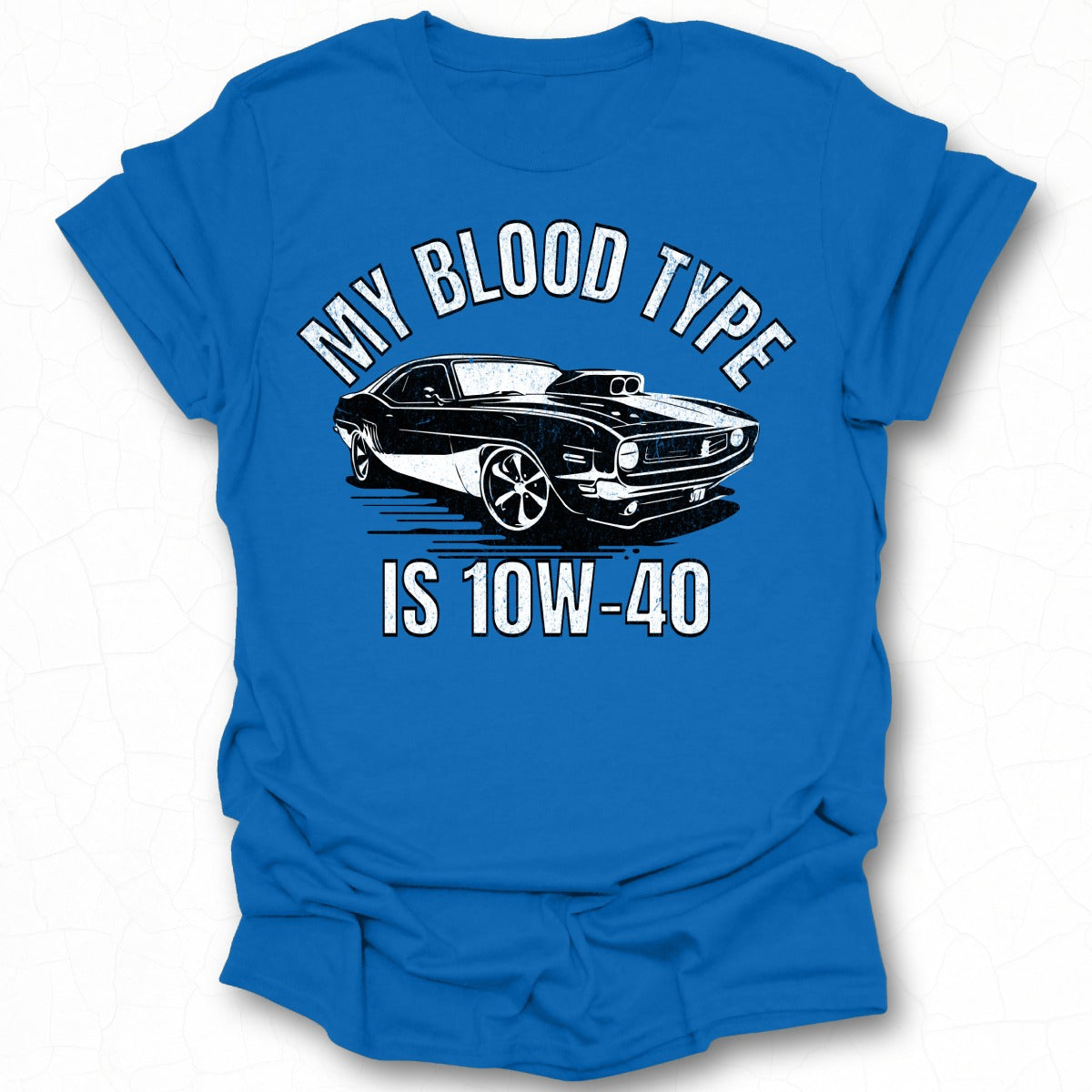 My Blood Type Is 10W-40 Automotive Enthusiast T-Shirt