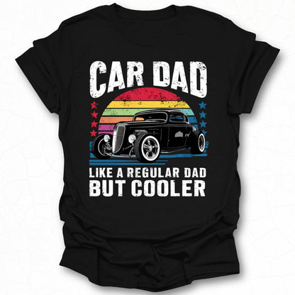 Car Dad Like a Regular Dad But Cooler T-shirt